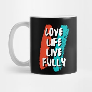 Love life, Live fully Mug